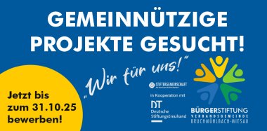   Gemeinnützige Projekte gesucht! Bis zum 31.10.25 können auf der Homepage der Verbandsgemeinde Bruchmühlbach-Miesau Projektvorschläge zur Förderung durch die Bürgerstiftung eingereicht werden. In Kooperation mit Deutsche Stiftungstreuhand und Stiftergemeinschaft der Sparkassen Kaiserslautern. Förderfähig sind Projekte von und für die Verbands- und Ortsgemeinden mit den Schwerpunkten: des öffentlichen Gesundheitswesens,  der Jugendhilfe,  der Altenhilfe,  von Kunst und Kultur,  des Denkmalschutzes und der Denkmalpflege,  der Bildung und Ausbildung, des Naturschutzes und der Landschaftspflege,  des Wohlfahrtswesens,  der Rettung aus Lebensgefahr,  des Feuerschutzes, des Sports, der Heimatpflege und Heimatkunde,  mildtätige Zwecke sowie des bürgerschaftlichen Engagements zu Gunsten gemeinnütziger und mildtätiger Zwecke.