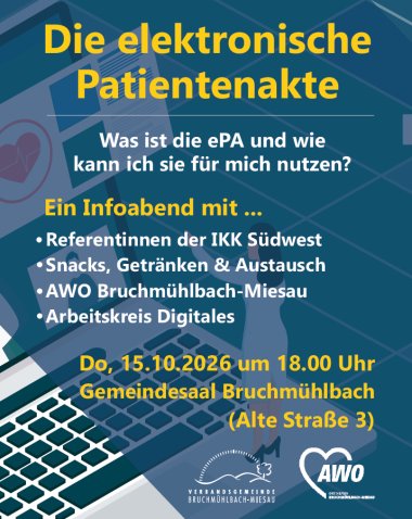 Die elektronische Patientenakte Die elektronische Patientenakte Was ist die ePA und wie kann ich sie für mich nutzen? Ein Infoabend mit ... · Referentinnen der IKK Südwest · Snacks, Getränken & Austausch · AWO Bruchmühlbach-Miesau · Arbeitskreis Digitales Do, 15.10.2026 um 18.00 Uhr Gemeindesaal Bruchmühlbach (Alte Straße 3)